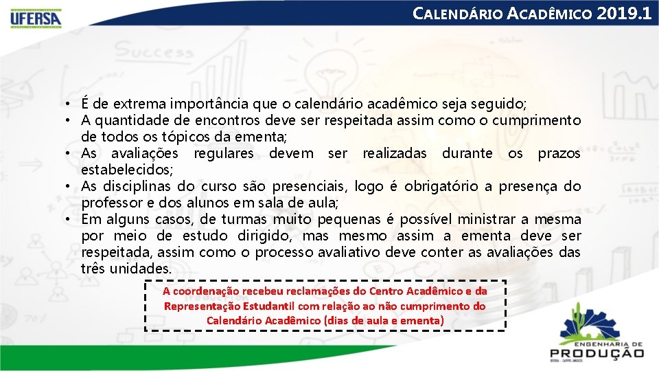 CALENDÁRIO ACADÊMICO 2019. 1 • É de extrema importância que o calendário acadêmico seja