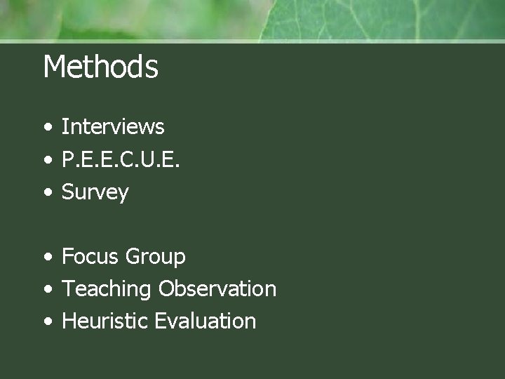 Methods • Interviews • P. E. E. C. U. E. • Survey • Focus