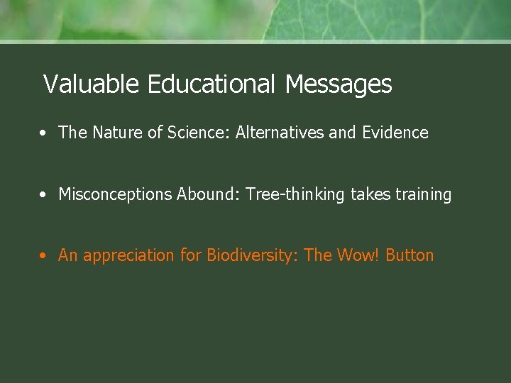 Valuable Educational Messages • The Nature of Science: Alternatives and Evidence • Misconceptions Abound: