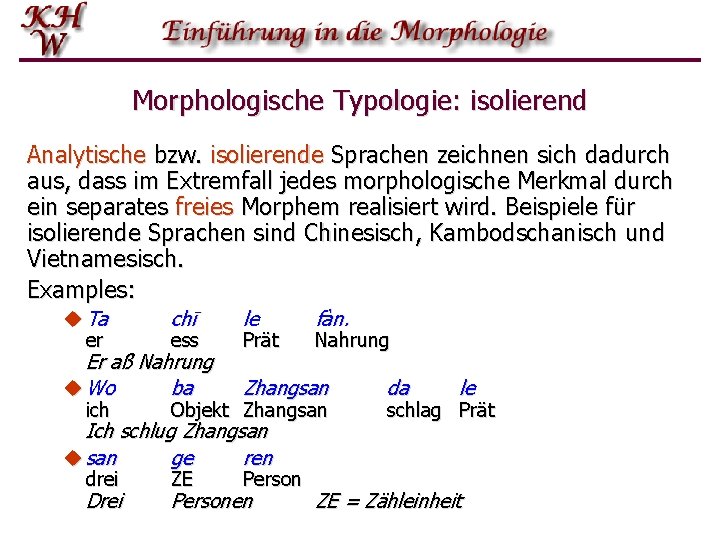 Morphologische Typologie: isolierend Analytische bzw. isolierende Sprachen zeichnen sich dadurch aus, dass im Extremfall