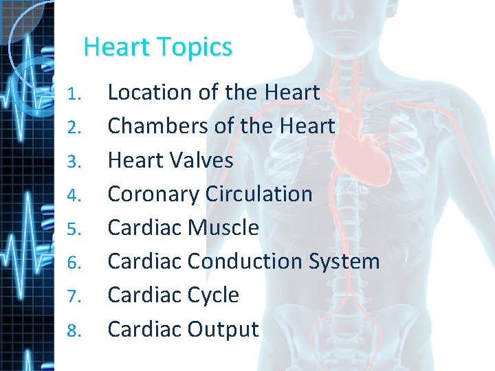 Heart Topics 1. 2. 3. 4. 5. 6. 7. 8. Location of the Heart