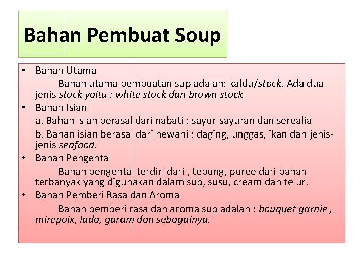 Bahan Pembuat Soup • Bahan Utama Bahan utama pembuatan sup adalah: kaldu/stock. Ada dua
