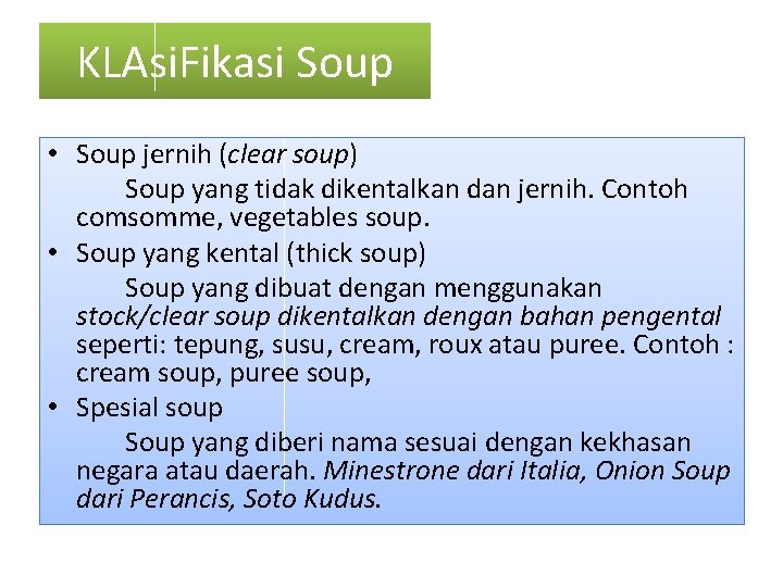 KLAsi. Fikasi Soup • Soup jernih (clear soup) Soup yang tidak dikentalkan dan jernih.