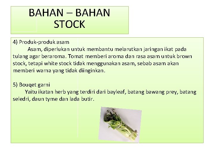 BAHAN – BAHAN STOCK 4) Produk-produk asam Asam, diperlukan untuk membantu melarutkan jaringan ikat