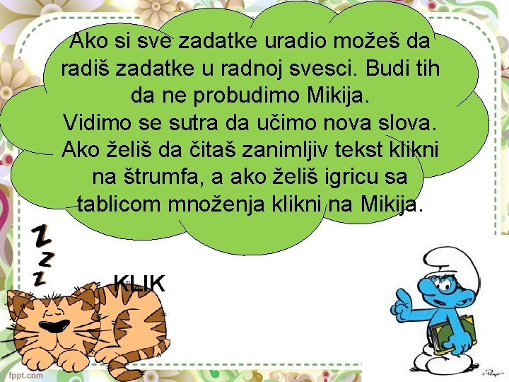 Ako si sve zadatke uradio možeš da radiš zadatke u radnoj svesci. Budi tih