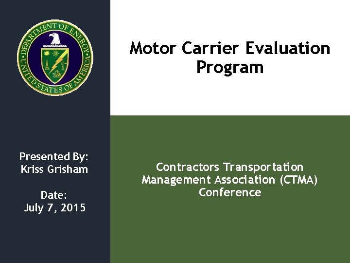 Motor Carrier Evaluation Program Presented By: Kriss Grisham Date: July 7, 2015 Contractors Transportation