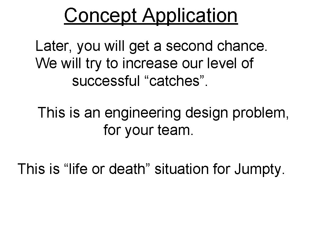 Concept Application Later, you will get a second chance. We will try to increase Concept Application Later, you will get a second chance. We will try to increase
