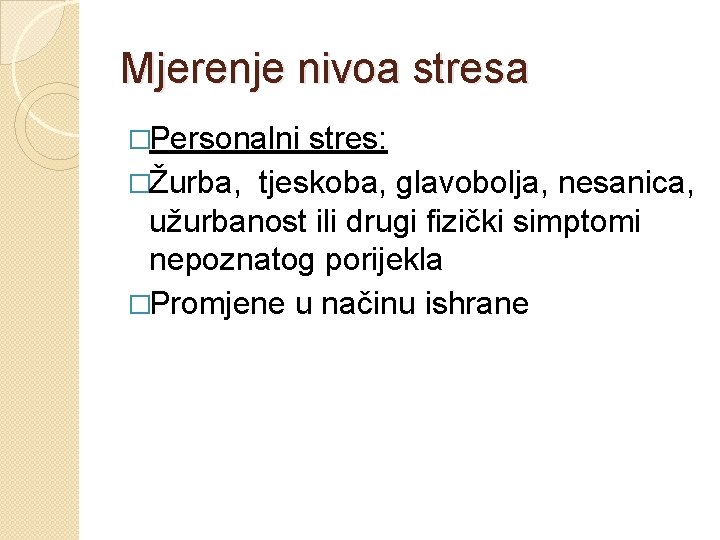 Mjerenje nivoa stresa �Personalni stres: �Žurba, tjeskoba, glavobolja, nesanica, užurbanost ili drugi fizički simptomi