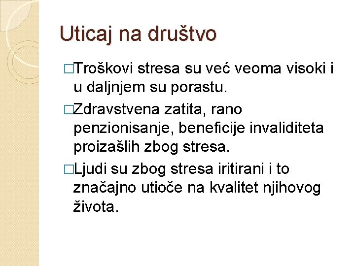 Uticaj na društvo �Troškovi stresa su već veoma visoki i u daljnjem su porastu.