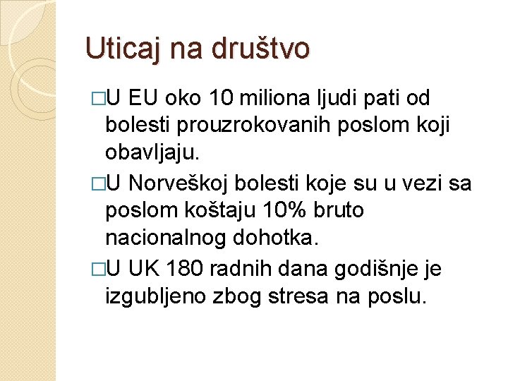 Uticaj na društvo �U EU oko 10 miliona ljudi pati od bolesti prouzrokovanih poslom