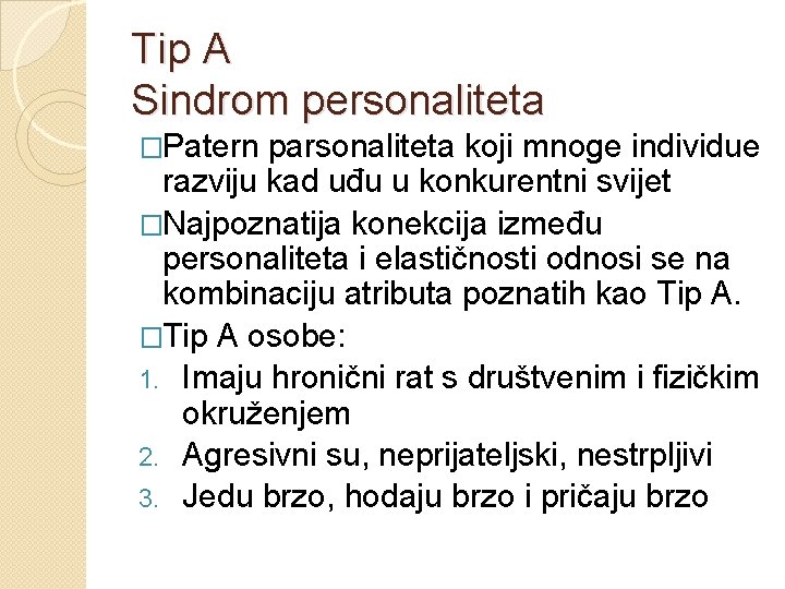 Tip A Sindrom personaliteta �Patern parsonaliteta koji mnoge individue razviju kad uđu u konkurentni