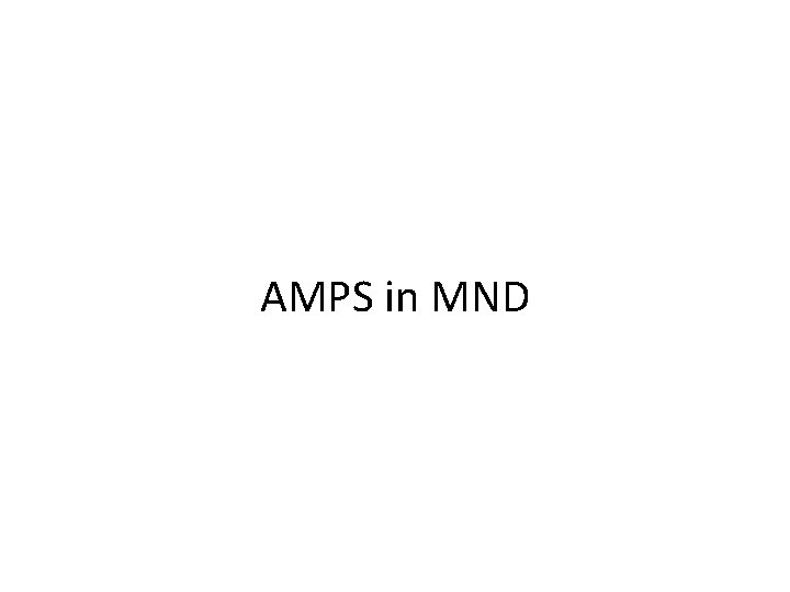 AMPS in MND 