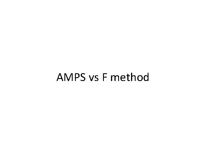 AMPS vs F method 