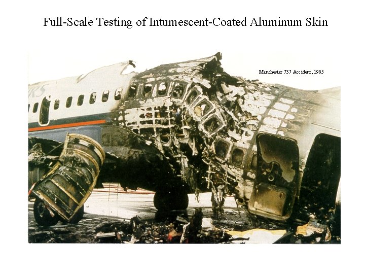 Full-Scale Testing of Intumescent-Coated Aluminum Skin Manchester 737 Accident, 1985 