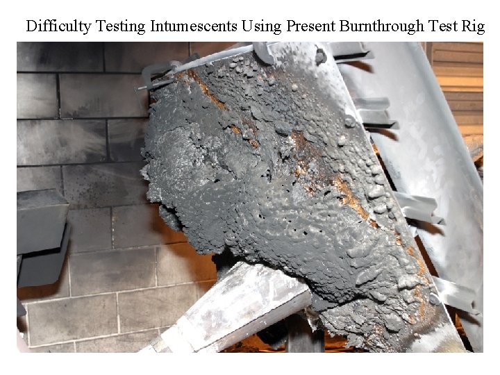 Difficulty Testing Intumescents Using Present Burnthrough Test Rig 