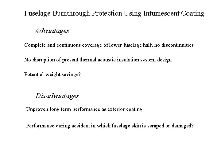 Fuselage Burnthrough Protection Using Intumescent Coating Advantages Complete and continuous coverage of lower fuselage