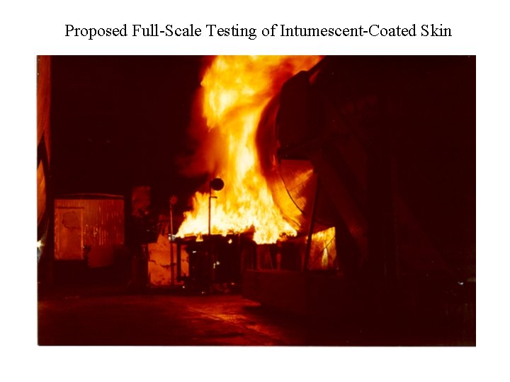 Proposed Full-Scale Testing of Intumescent-Coated Skin 