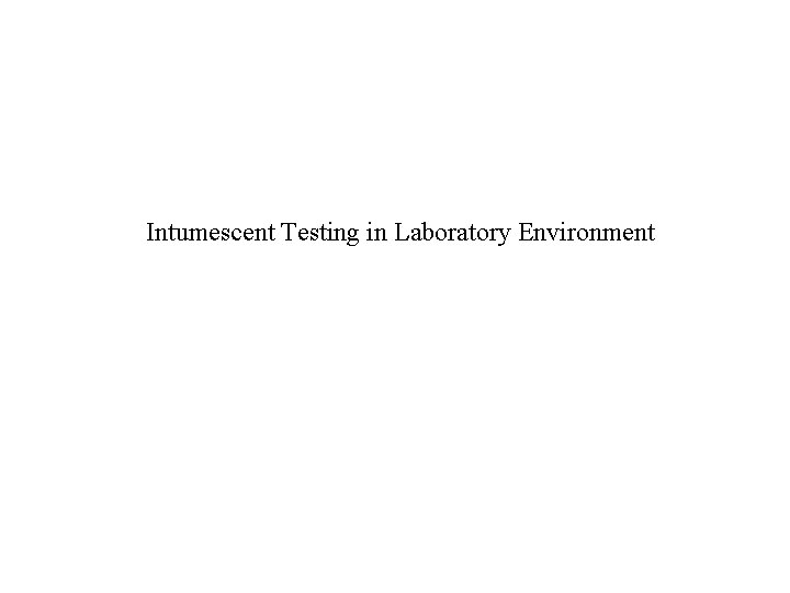 Intumescent Testing in Laboratory Environment 