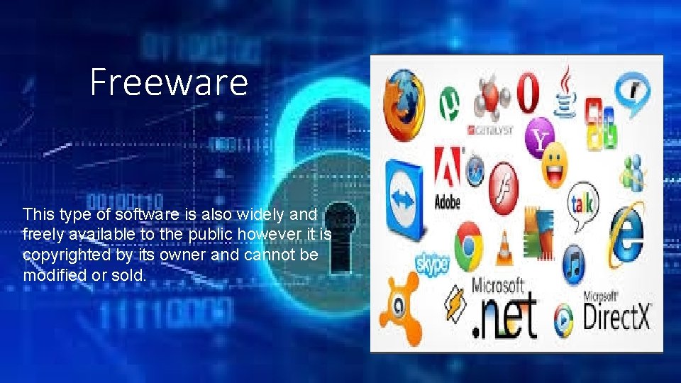 Freeware This type of software is also widely and freely available to the public