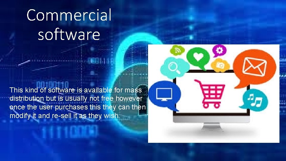 Commercial software This kind of software is available for mass distribution but is usually