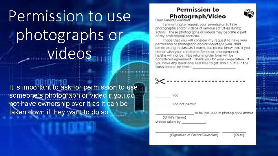 Permission to use photographs or videos It is important to ask for permission to