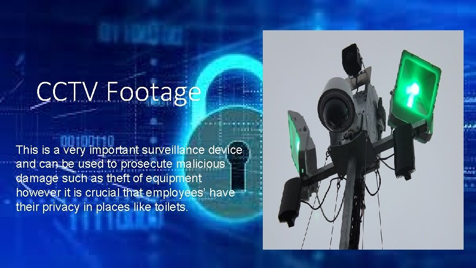 CCTV Footage This is a very important surveillance device and can be used to