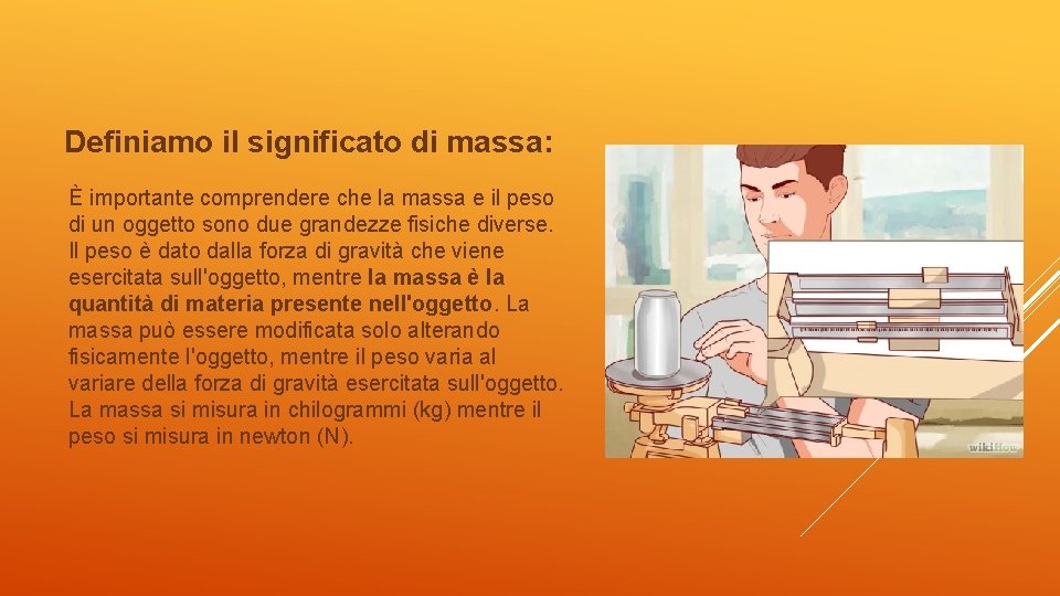 Definiamo il significato di massa: È importante comprendere che la massa e il peso