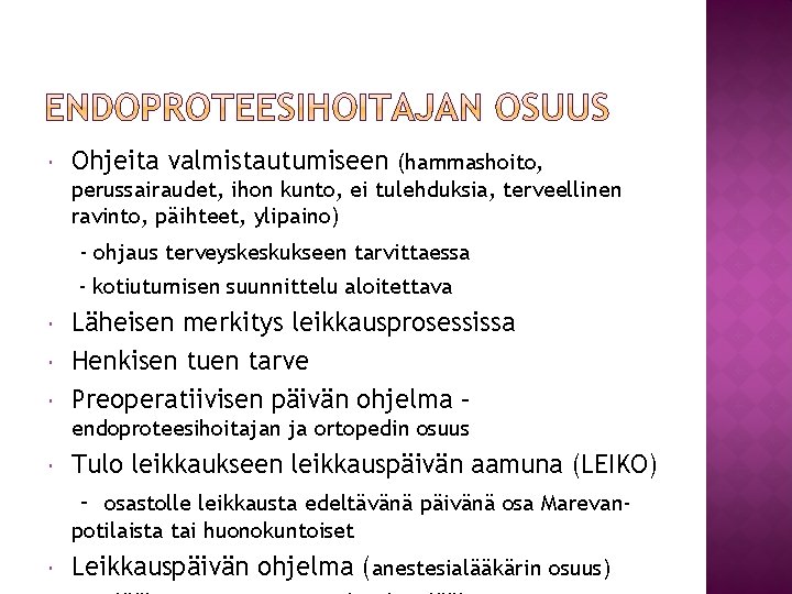  Ohjeita valmistautumiseen (hammashoito, perussairaudet, ihon kunto, ei tulehduksia, terveellinen ravinto, päihteet, ylipaino) -