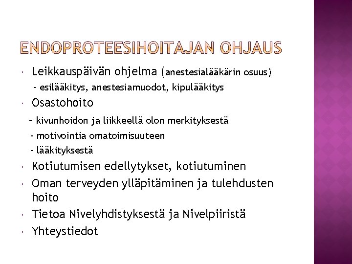  Leikkauspäivän ohjelma (anestesialääkärin osuus) - esilääkitys, anestesiamuodot, kipulääkitys Osastohoito - kivunhoidon ja liikkeellä