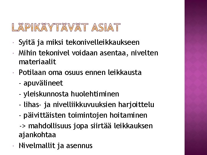  Syitä ja miksi tekonivelleikkaukseen Mihin tekonivel voidaan asentaa, nivelten materiaalit Potilaan oma osuus