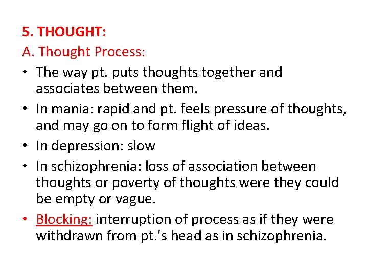 5. THOUGHT: A. Thought Process: • The way pt. puts thoughts together and associates