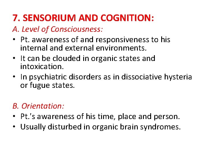 7. SENSORIUM AND COGNITION: A. Level of Consciousness: • Pt. awareness of and responsiveness