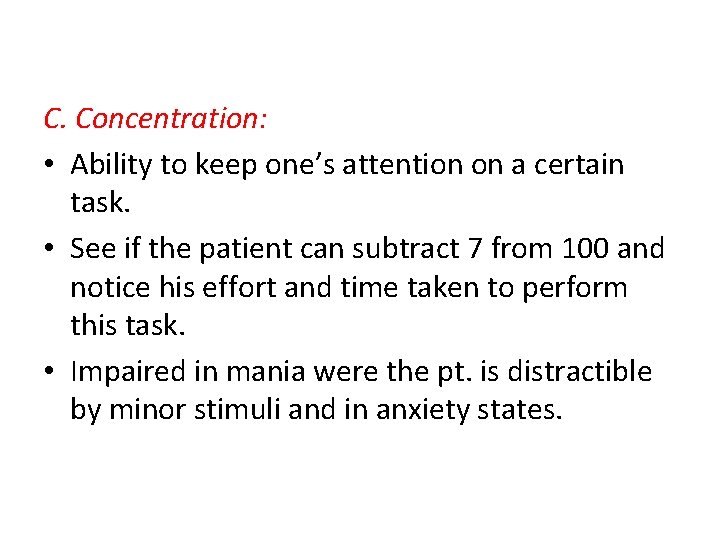C. Concentration: • Ability to keep one’s attention on a certain task. • See