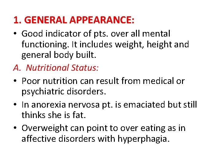 1. GENERAL APPEARANCE: • Good indicator of pts. over all mental functioning. It includes