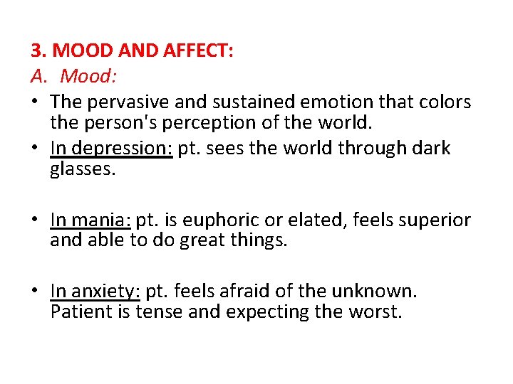 3. MOOD AND AFFECT: A. Mood: • The pervasive and sustained emotion that colors
