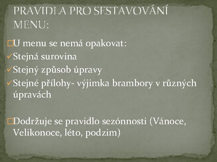 PRAVIDLA PRO SESTAVOVÁNÍ MENU: �U menu se nemá opakovat: üStejná surovina üStejný způsob úpravy