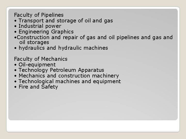 Faculty of Pipelines • Transport and storage of oil and gas • Industrial power