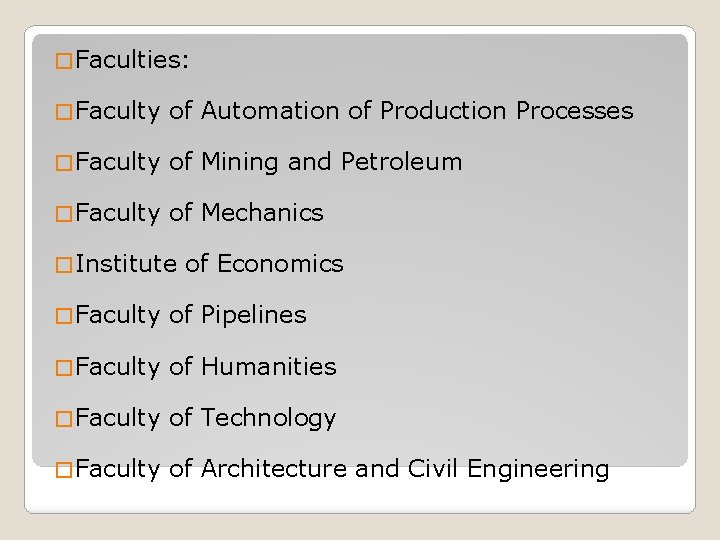 � Faculties: � Faculty of Automation of Production Processes � Faculty of Mining and