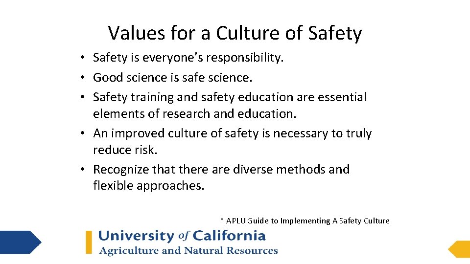 Values for a Culture of Safety • Safety is everyone’s responsibility. • Good science