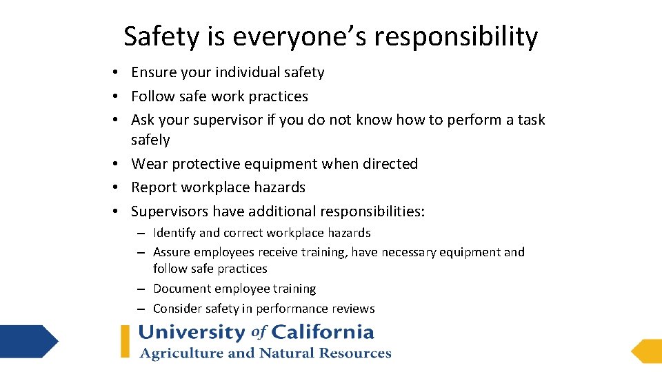 Safety is everyone’s responsibility • Ensure your individual safety • Follow safe work practices