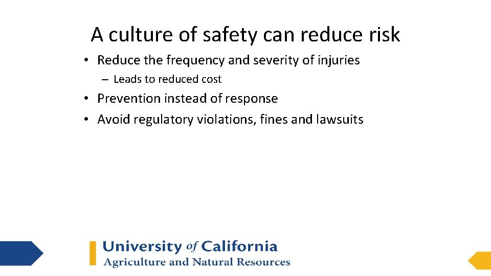 A culture of safety can reduce risk • Reduce the frequency and severity of