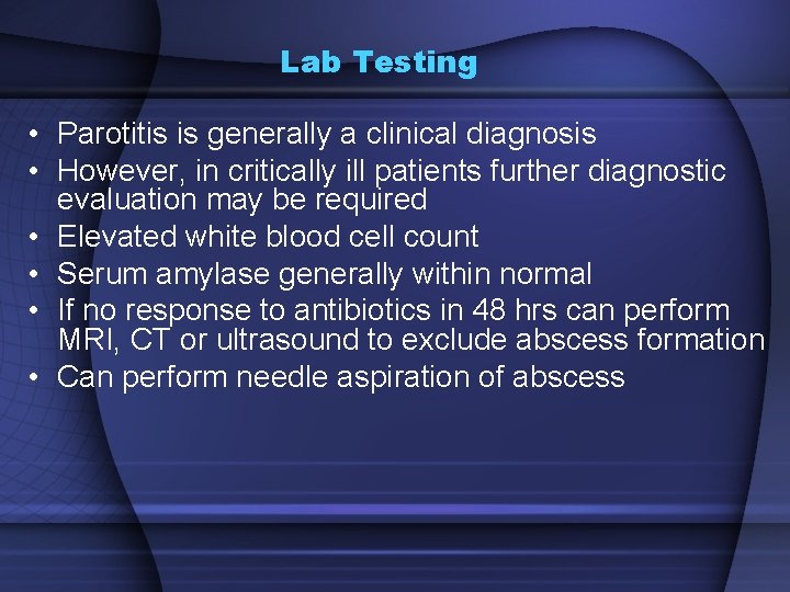 Lab Testing • Parotitis is generally a clinical diagnosis • However, in critically ill