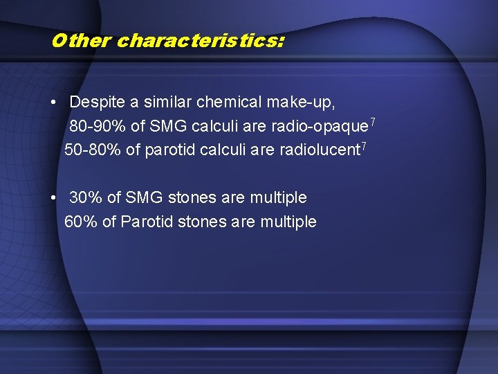 Other characteristics: • Despite a similar chemical make-up, 80 -90% of SMG calculi are