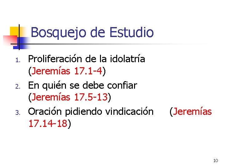 Bosquejo de Estudio 1. 2. 3. Proliferación de la idolatría (Jeremías 17. 1 -4)