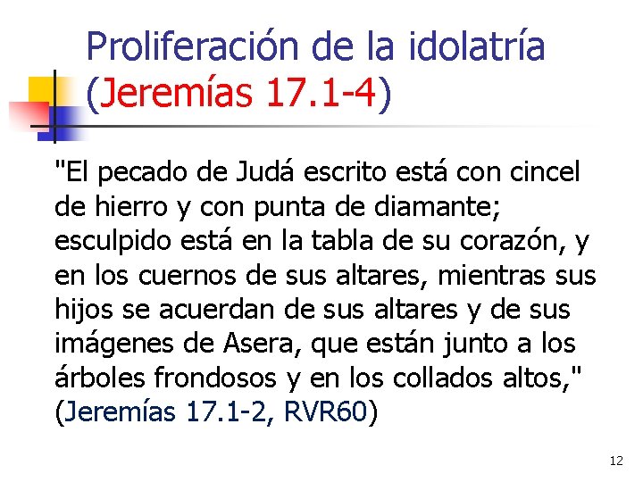 Proliferación de la idolatría (Jeremías 17. 1 -4) "El pecado de Judá escrito está