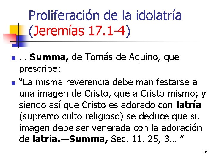 Proliferación de la idolatría (Jeremías 17. 1 -4) n n … Summa, de Tomás