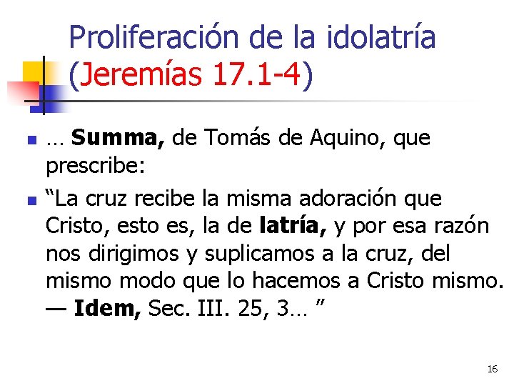 Proliferación de la idolatría (Jeremías 17. 1 -4) n n … Summa, de Tomás