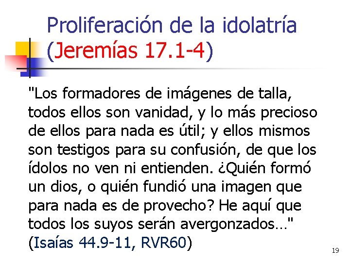 Proliferación de la idolatría (Jeremías 17. 1 -4) "Los formadores de imágenes de talla,