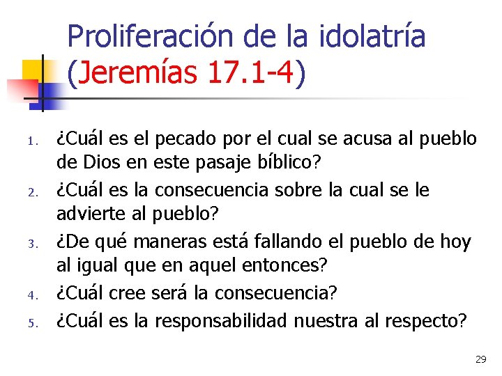 Proliferación de la idolatría (Jeremías 17. 1 -4) 1. 2. 3. 4. 5. ¿Cuál