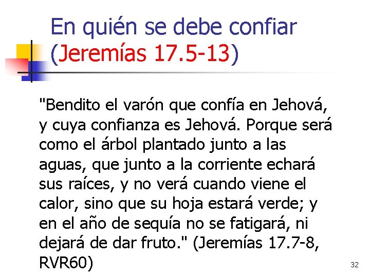 En quién se debe confiar (Jeremías 17. 5 -13) "Bendito el varón que confía